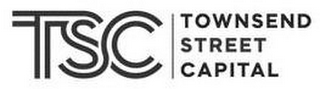 TSC TOWNSEND STREET CAPITAL