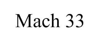 MACH 33