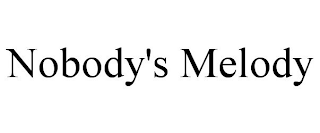 NOBODY'S MELODY