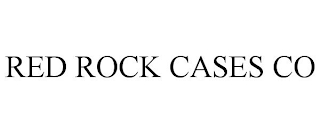 RED ROCK CASES CO