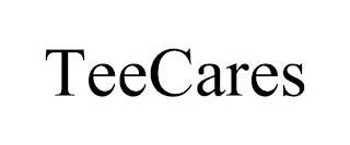 TEECARES