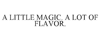 A LITTLE MAGIC. A LOT OF FLAVOR.