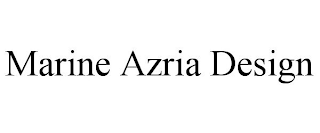 MARINE AZRIA DESIGN