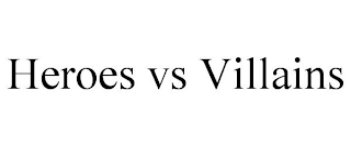 HEROES VS VILLAINS