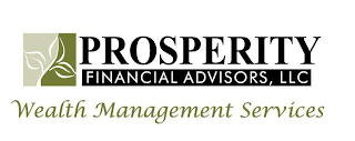 PROSPERITY FINANCIAL ADVISORS, LLC WEALTH MANAGEMENT SERVICES