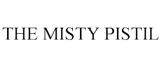 THE MISTY PISTIL