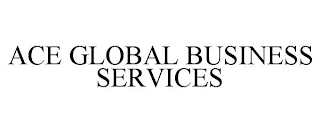 ACE GLOBAL BUSINESS SERVICES