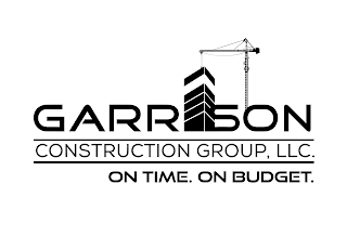 GARRISON CONSTRUCTION GROUP, LLC. ON TIME. ON BUDGET.