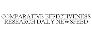 COMPARATIVE EFFECTIVENESS RESEARCH DAILY NEWSFEED