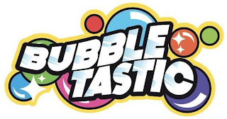 BUBBLE TASTIC