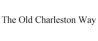 THE OLD CHARLESTON WAY