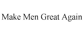 MAKE MEN GREAT AGAIN