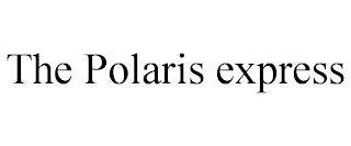 THE POLARIS EXPRESS