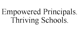 EMPOWERED PRINCIPALS. THRIVING SCHOOLS.