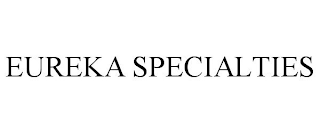 EUREKA SPECIALTIES