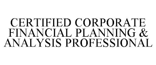 CERTIFIED CORPORATE FINANCIAL PLANNING & ANALYSIS PROFESSIONAL