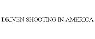 DRIVEN SHOOTING IN AMERICA