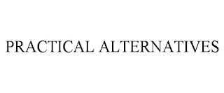 PRACTICAL ALTERNATIVES