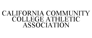 CALIFORNIA COMMUNITY COLLEGE ATHLETIC ASSOCIATION