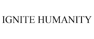 IGNITE HUMANITY