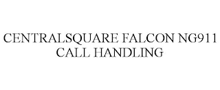 CENTRALSQUARE FALCON NG911 CALL HANDLING