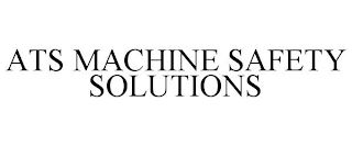 ATS MACHINE SAFETY SOLUTIONS