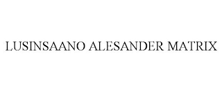 LUSINSAANO ALESANDER MATRIX