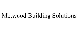 METWOOD BUILDING SOLUTIONS