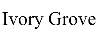 IVORY GROVE