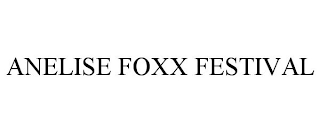 ANELISE FOXX FESTIVAL