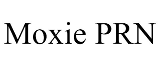 MOXIE PRN