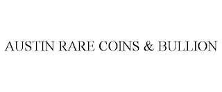 AUSTIN RARE COINS & BULLION