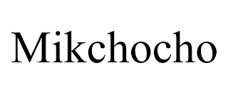 MIKCHOCHO