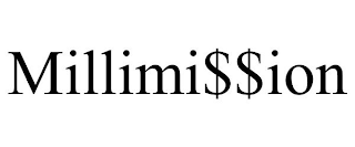 MILLIMI$$ION