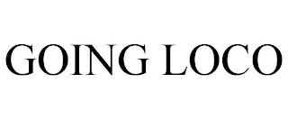 GOING LOCO