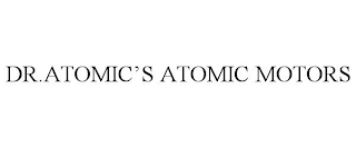 DR.ATOMIC'S ATOMIC MOTORS
