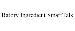 BATORY INGREDIENT SMARTTALK