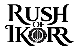 RUSH OF IKORR