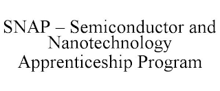 SNAP - SEMICONDUCTOR AND NANOTECHNOLOGY APPRENTICESHIP PROGRAM