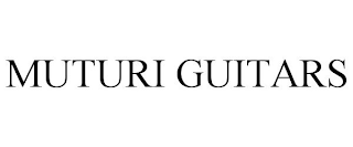 MUTURI GUITARS