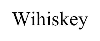 WIHISKEY