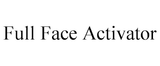 FULL FACE ACTIVATOR