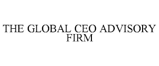 THE GLOBAL CEO ADVISORY FIRM