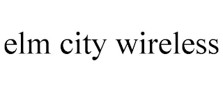 ELM CITY WIRELESS