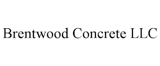 BRENTWOOD CONCRETE LLC