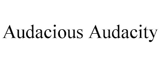 AUDACIOUS AUDACITY