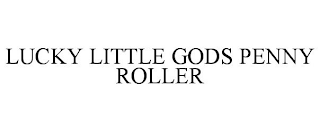 LUCKY LITTLE GODS PENNY ROLLER