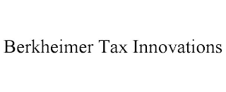 BERKHEIMER TAX INNOVATIONS