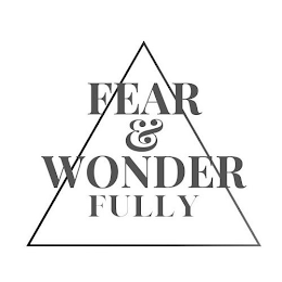 FEAR & WONDER FULLY