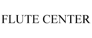 FLUTE CENTER